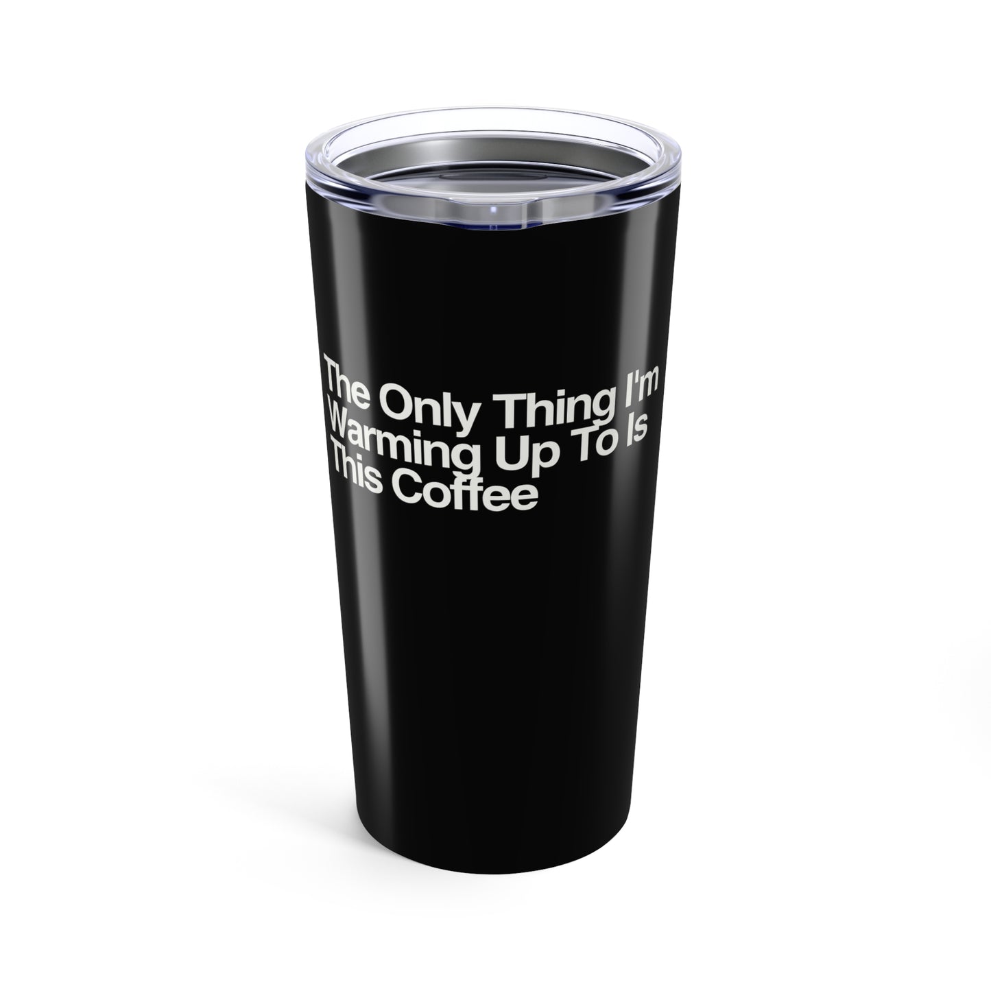 The Only Thing I'm Warming Up To Is This Coffee Travel Cup