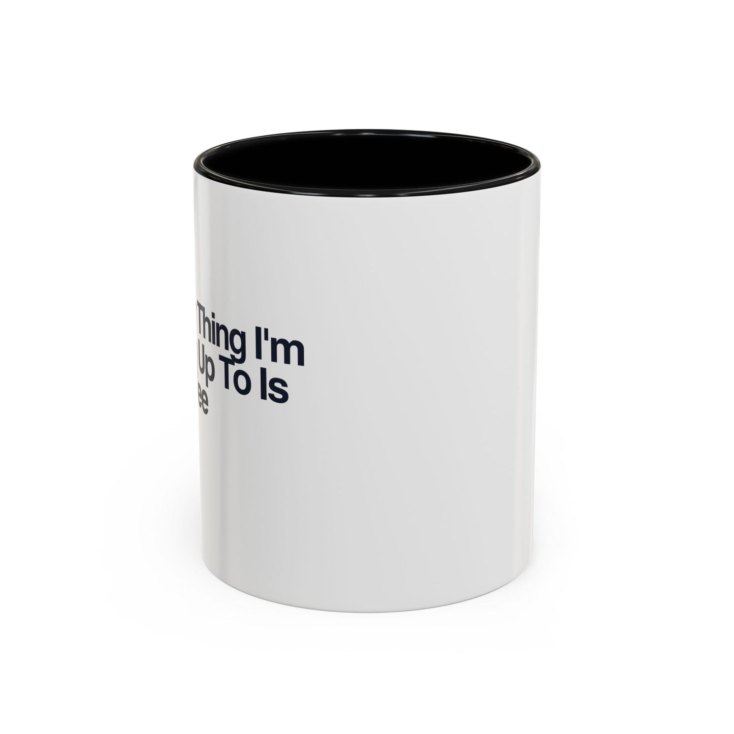 The Only Thing I'm Warming Up To Is This Coffee Mug