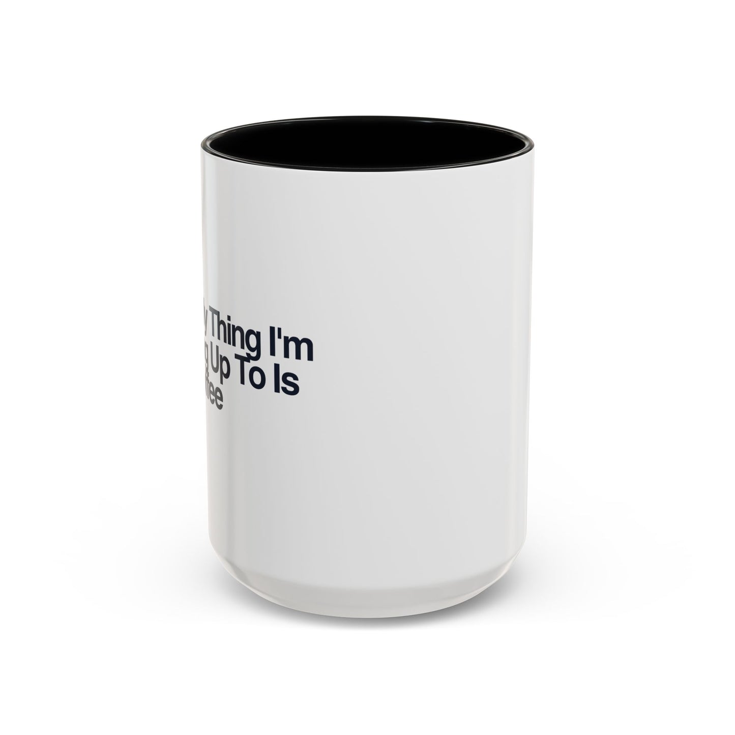 The Only Thing I'm Warming Up To Is This Coffee Mug