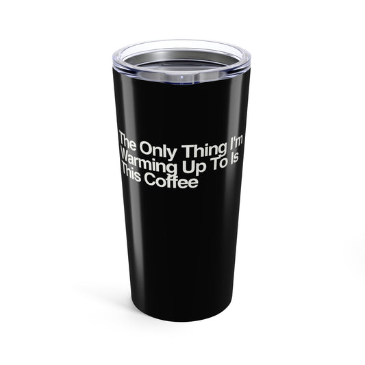 The Only Thing I'm Warming Up To Is This Coffee Travel Cup